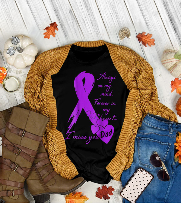 Always On My Mind Forever In My Heart I Miss You Dad T-Shirt
