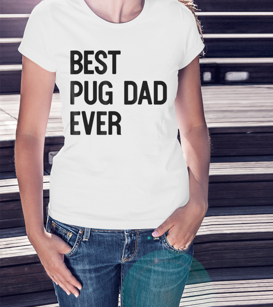 Best Pug Dad Ever Dog Ideas28 T-Shirt