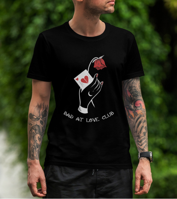 Bad At Love Club Broken Heart Card And Drooping Rose T-Shirt