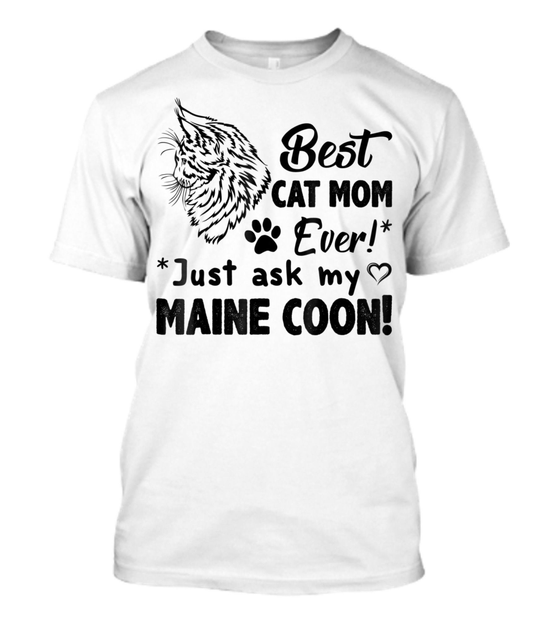 Best Cat Mom Ever Just Ask My Maine Coon T-Shirt