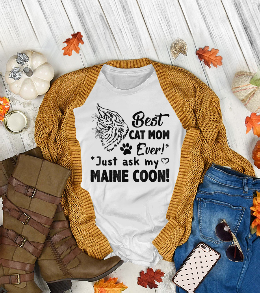 Best Cat Mom Ever Just Ask My Maine Coon T-Shirt
