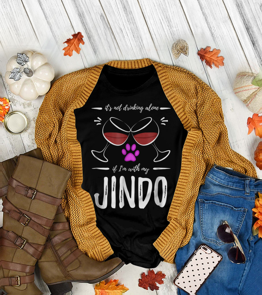 It's Not Drinking Alone If I'm with My Jindo Wine Lover Dog Paw T-Shirt