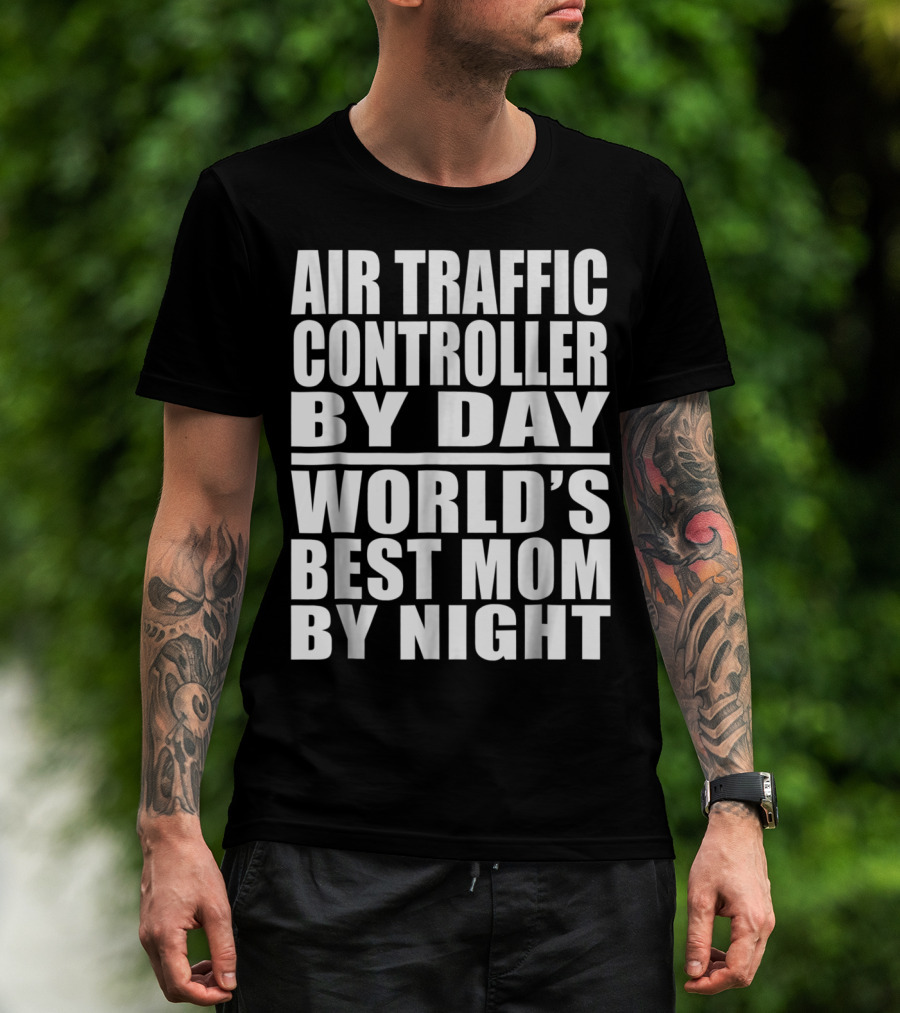 Air Traffic Controller By Day World's Best Mom By Night T-Shirt