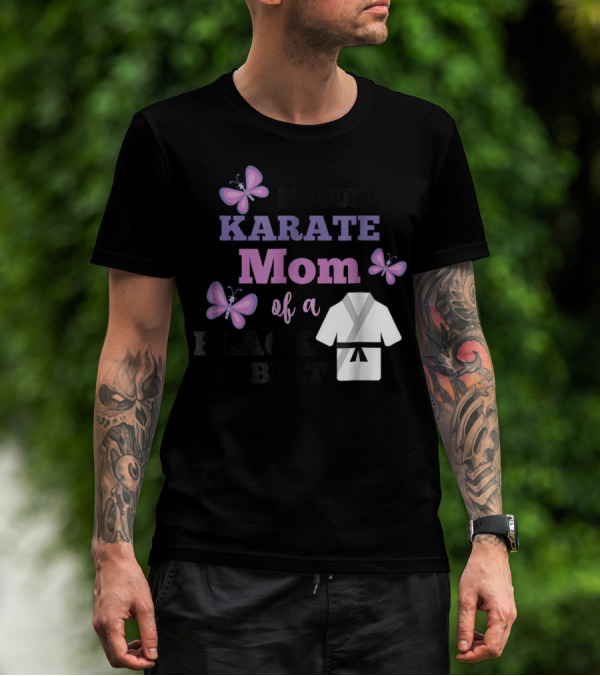 PROUD KARATE MOM OF A BLACK BELT T-Shirt