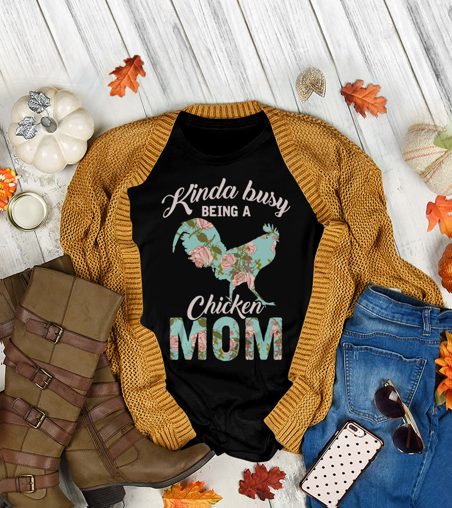 Kinda Busy Being A Chicken Mom Floral Chicken Farmer36 T-Shirt