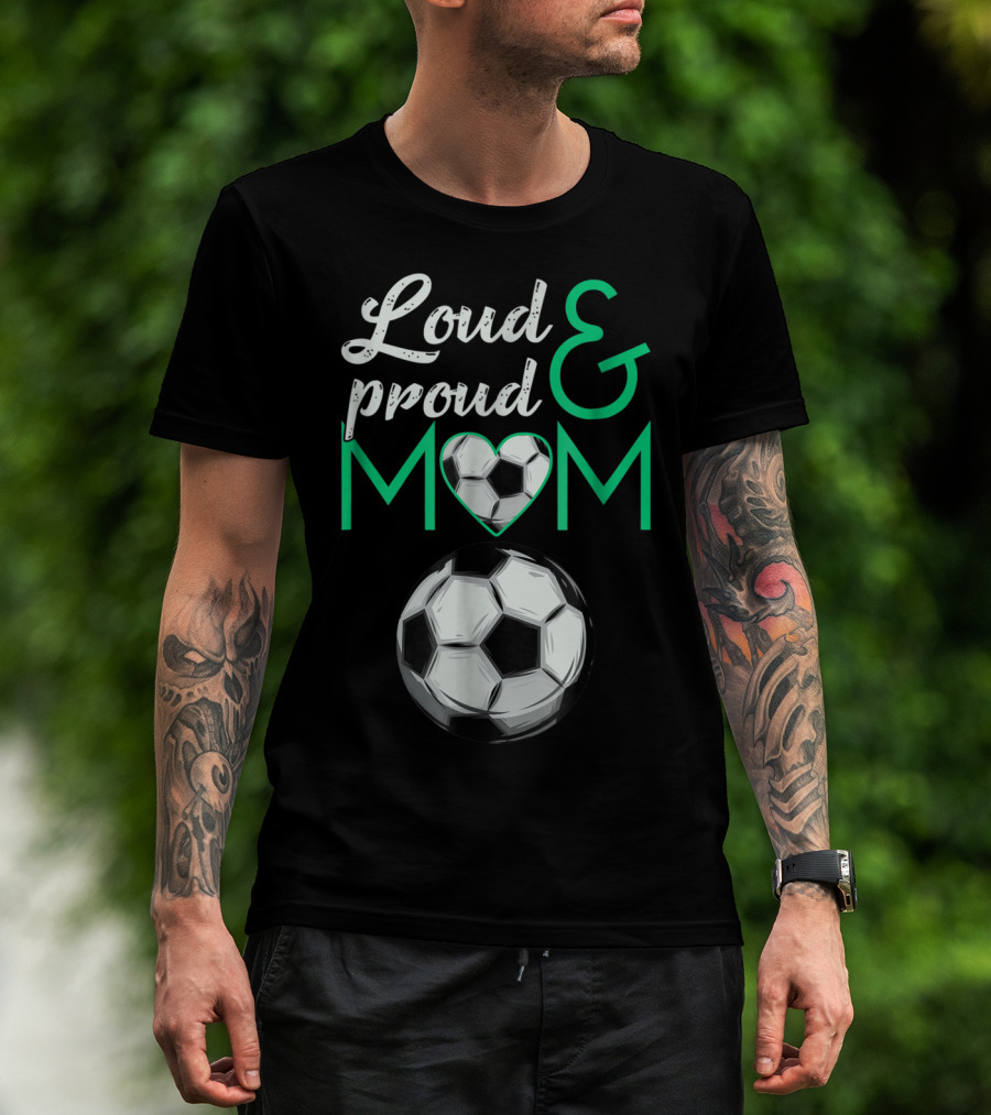 Loud And Proud Soccer Mom Heart Ball T-Shirt