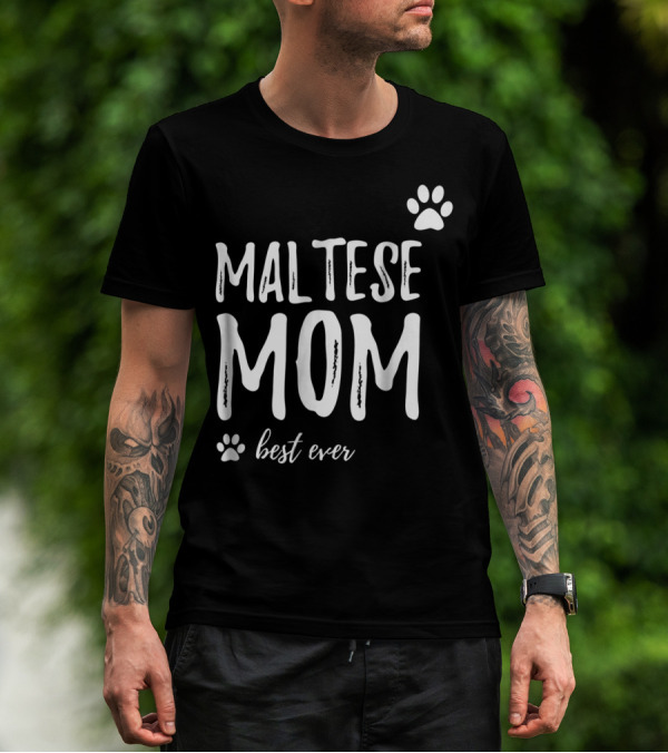 Maltese Mom Best Ever Funny Dog Lover Dog Mom Idea91 T-Shirt