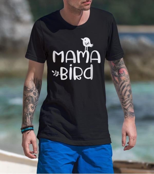 Mama Bird Mothers Mom Day T-Shirt