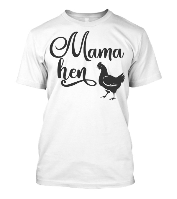 Mama Hen 76 T-Shirt