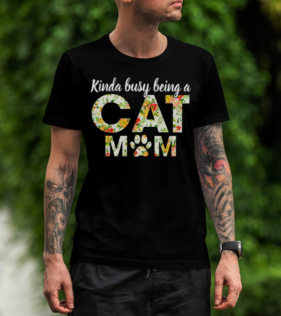 Kinda Busy Being A Cat Mom Floral Paw Prints T-Shirt