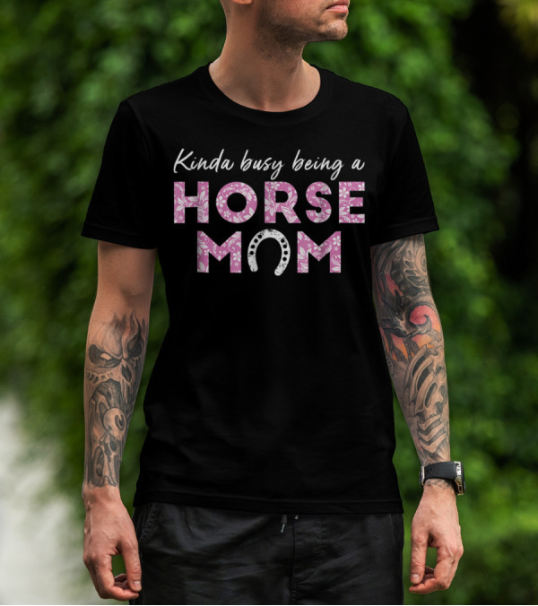 Kinda Busy Being A Horse Mom Pink Horseshoe T-Shirt