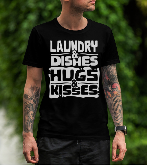 Laundry Dishes Hugs Kisses Life In The Mom Lane T-Shirt