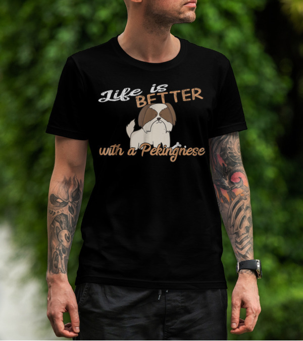 Life Is Better With A Pekingnese Dog Mom And Dad89 T-Shirt