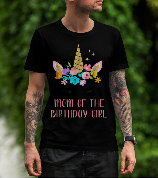 Whimsical Floral Unicorn Mom Of The Birthday Girl T-Shirt
