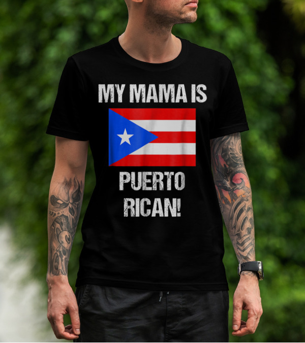 My Mama Is Puerto Rican Puerto Rico Flag T-Shirt