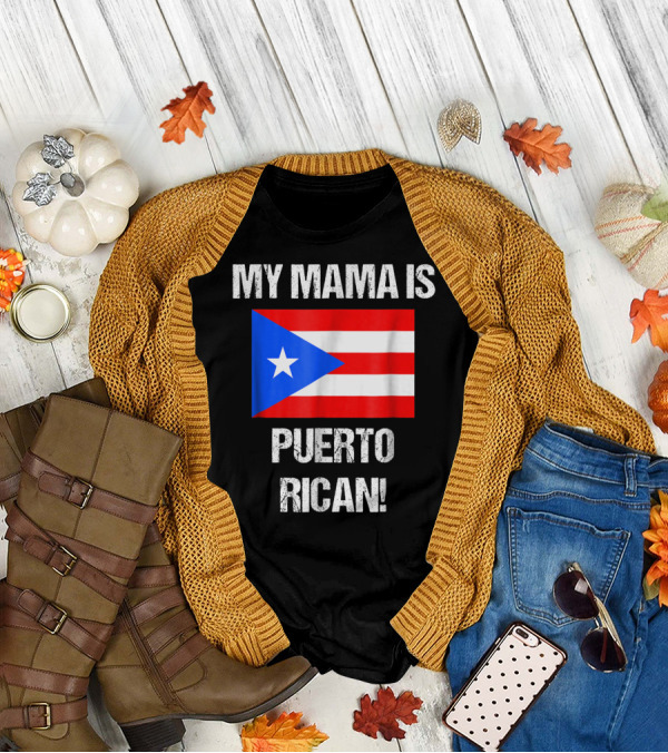 My Mama Is Puerto Rican Puerto Rico Flag T-Shirt
