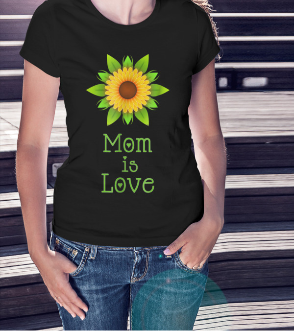 Mom Is Love Sunflower T-Shirt