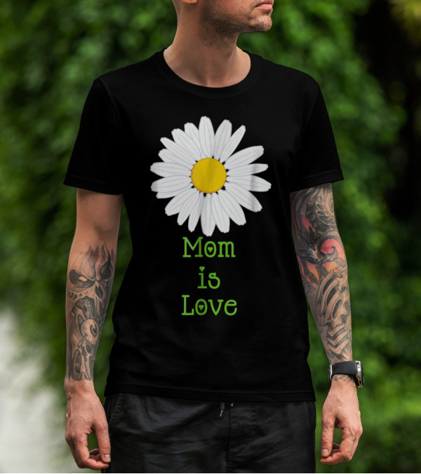 Mom Is Love With White Daisy Flower T-Shirt