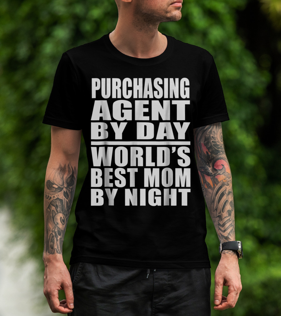 Purchasing Agent By Day World's Best Mom By Night T-Shirt
