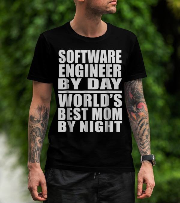 Software Engineer By Day World's Best Mom By Night T-Shirt