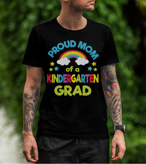 Proud Mom Of A Kindergarten Grad Rainbow Stars T-Shirt