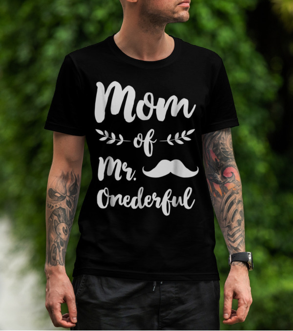 Mom Of Mr. Onederful Funny 1st Birthday With Mustache T-Shirt