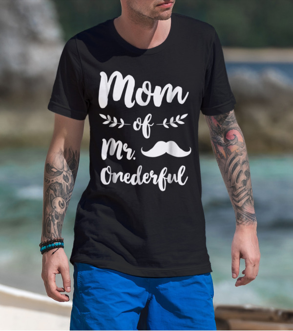 Mom Of Mr. Onederful Funny 1st Birthday With Mustache T-Shirt