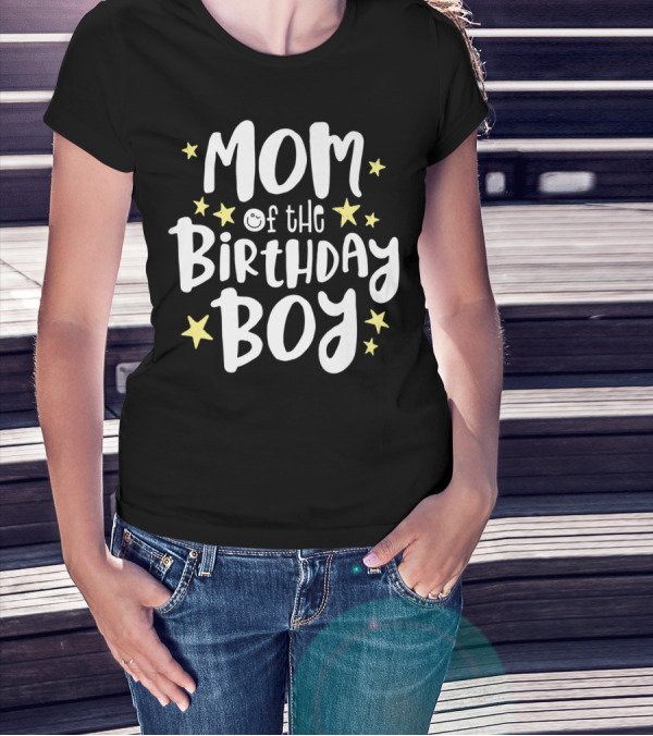 Mom Of The Birthday Boy Stars Fun Celebratory Text T-Shirt