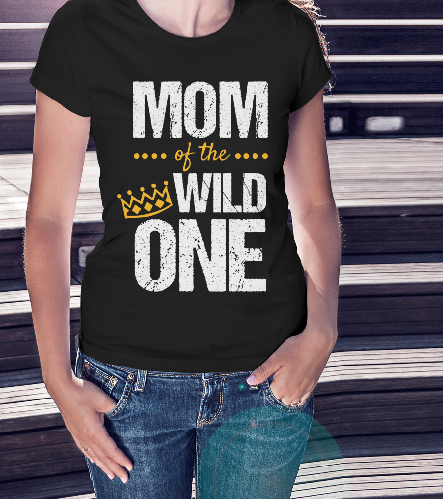 MOM Of The WILD ONE Crown 1st Birthday T-Shirt