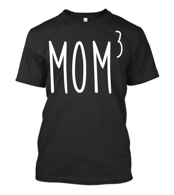 Mom3 Mom To The 3rd Power Mother Of 3 Kids T-Shirt