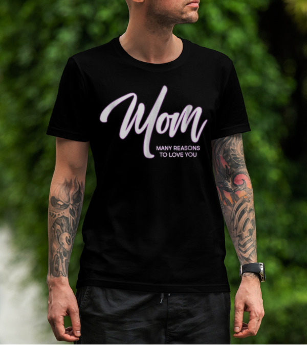 Mom Many Reasons To Love You T-Shirt