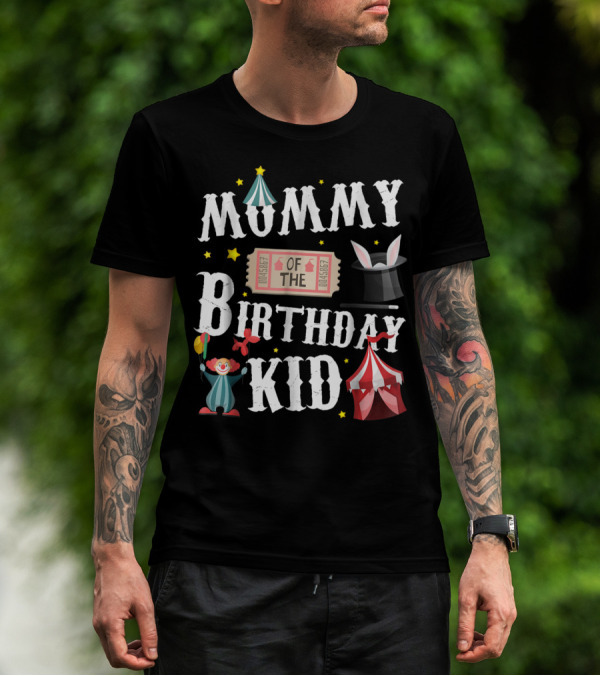 Mummy Of The Birthday Kid Ringmaster Circus Clown Tent Magic Hat T-Shirt