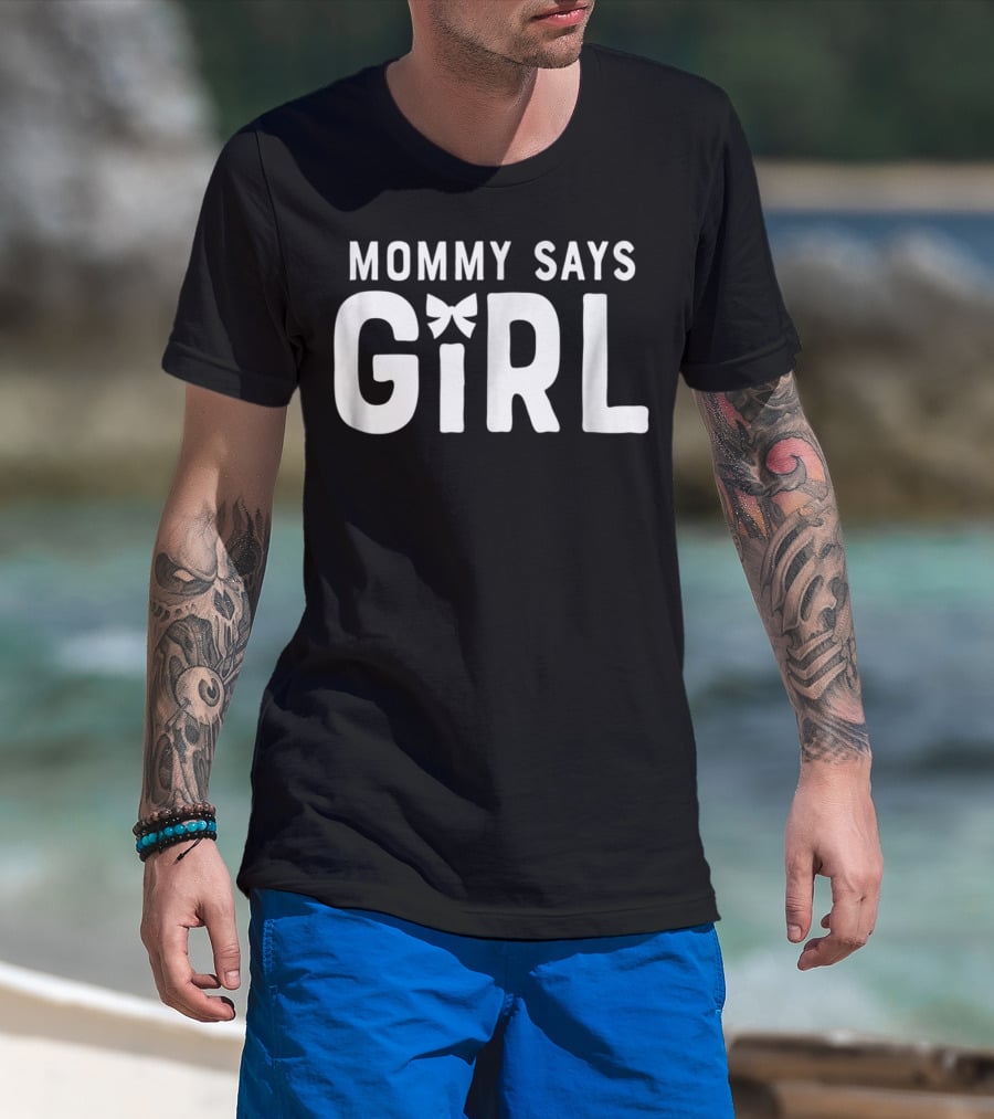 Mommy Says Girl Gender Reveal Team Mom Baby Party19 T-Shirt