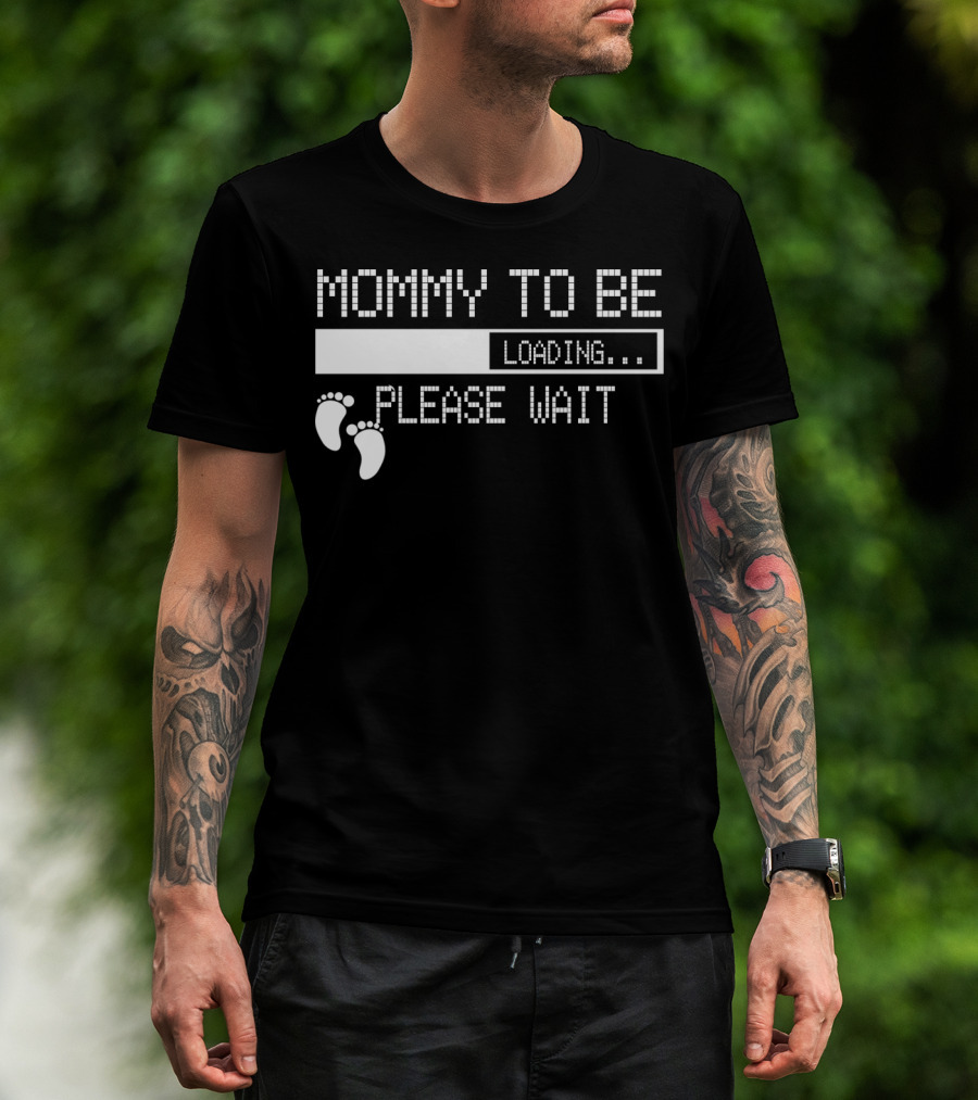 Mommy To Be Loading Please Wait Baby Feet Humorous Pregnancy Announcement T-Shirt