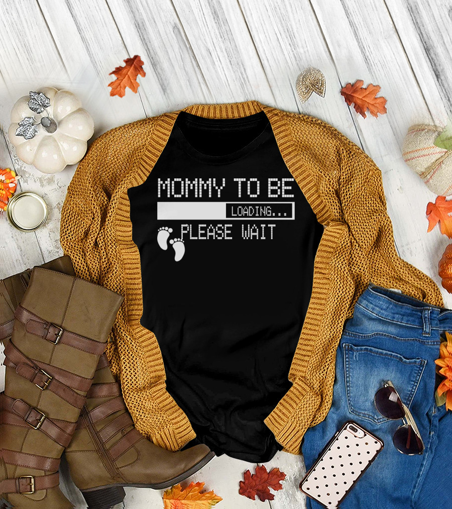 Mommy To Be Loading Please Wait Baby Feet Humorous Pregnancy Announcement T-Shirt
