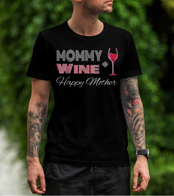 Mommy Wine Happy Mother Wine Glass T-Shirt