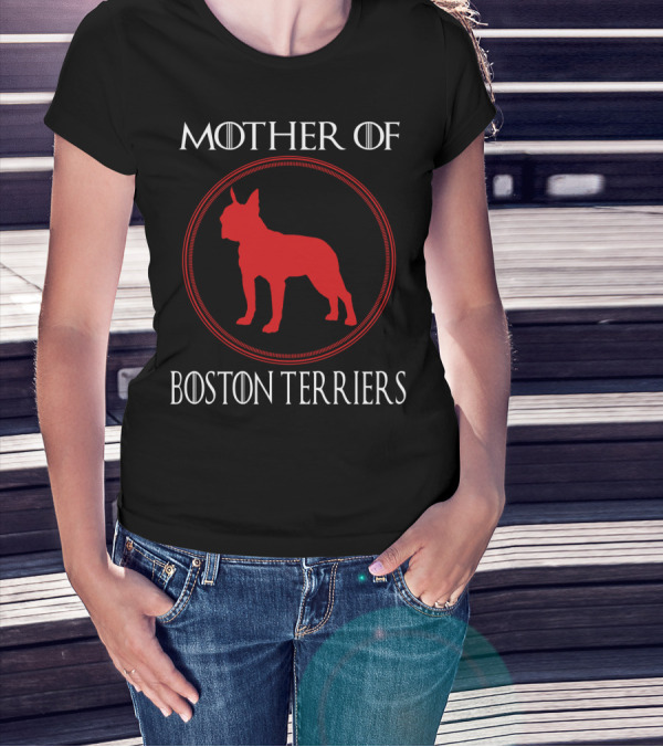 Mother Of Boston Terriers T-Shirt