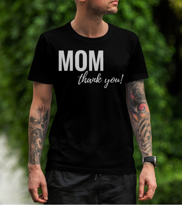 Mom Thank You Mother's Day T-Shirt