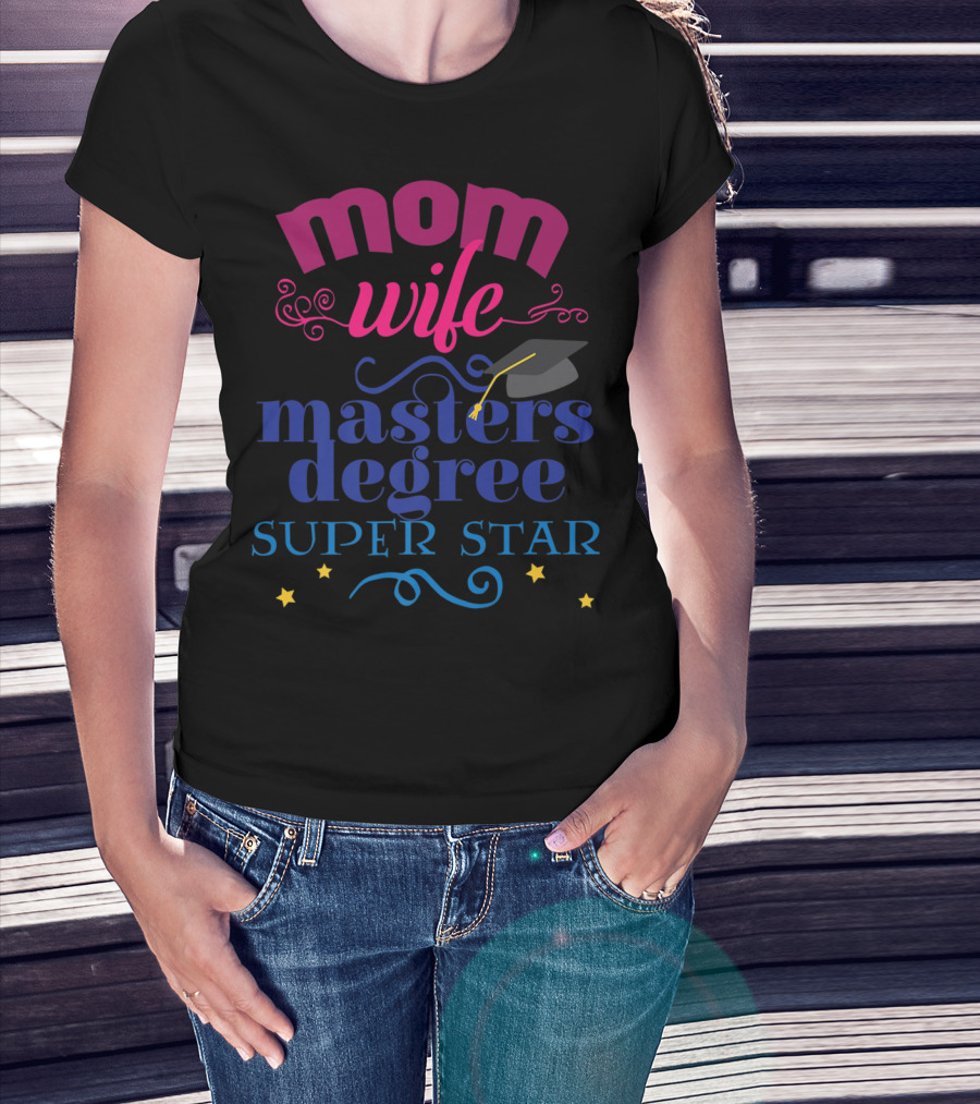 Mom Wife Masters Degree Super Star T-Shirt