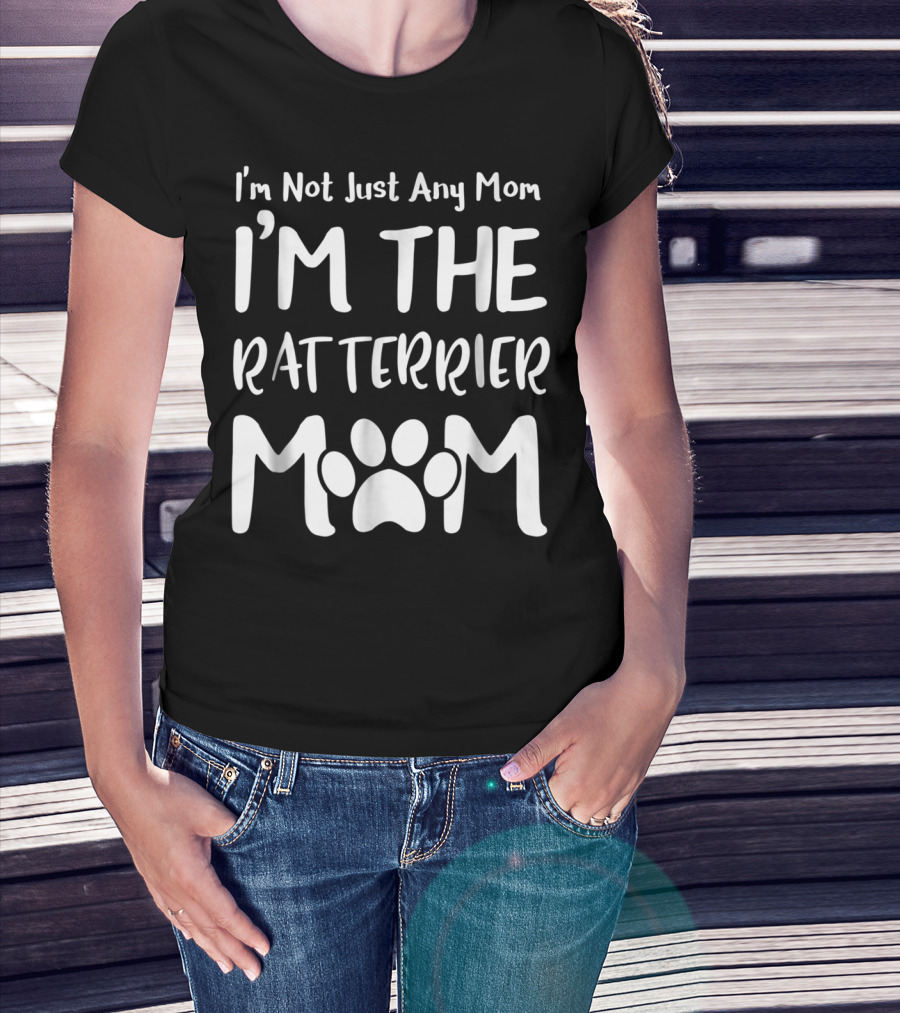 I'm Not Just Any Mom I'm The Rat Terrier Mom T-Shirt