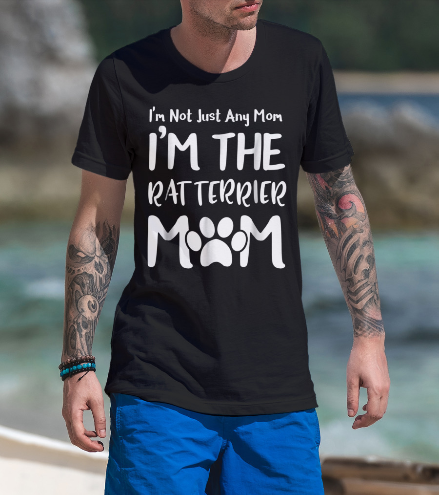 I'm Not Just Any Mom I'm The Rat Terrier Mom T-Shirt