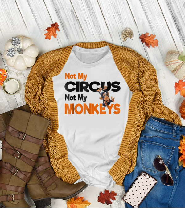 Not My Circus Not My Monkeys Mothers Fun Monkey T-Shirt