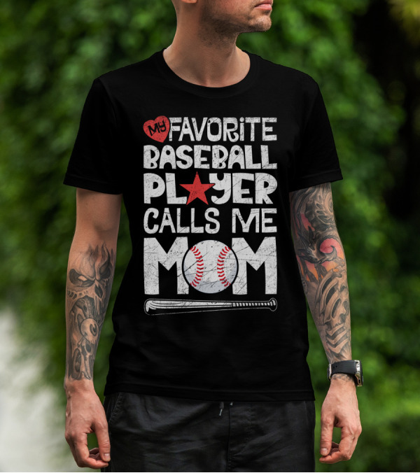 My Favorite Baseball Player Calls Me Mom With Heart And Baseball Elements T-Shirt