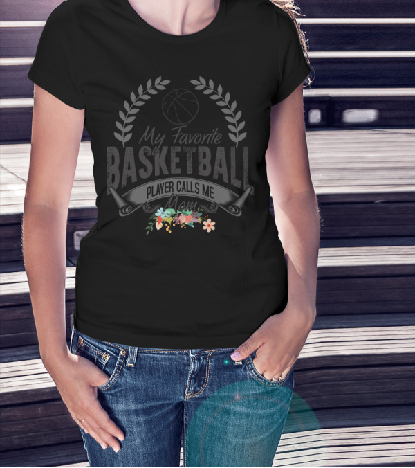 My Favorite Basketball Player Calls Me Mom With Floral Accents T-Shirt