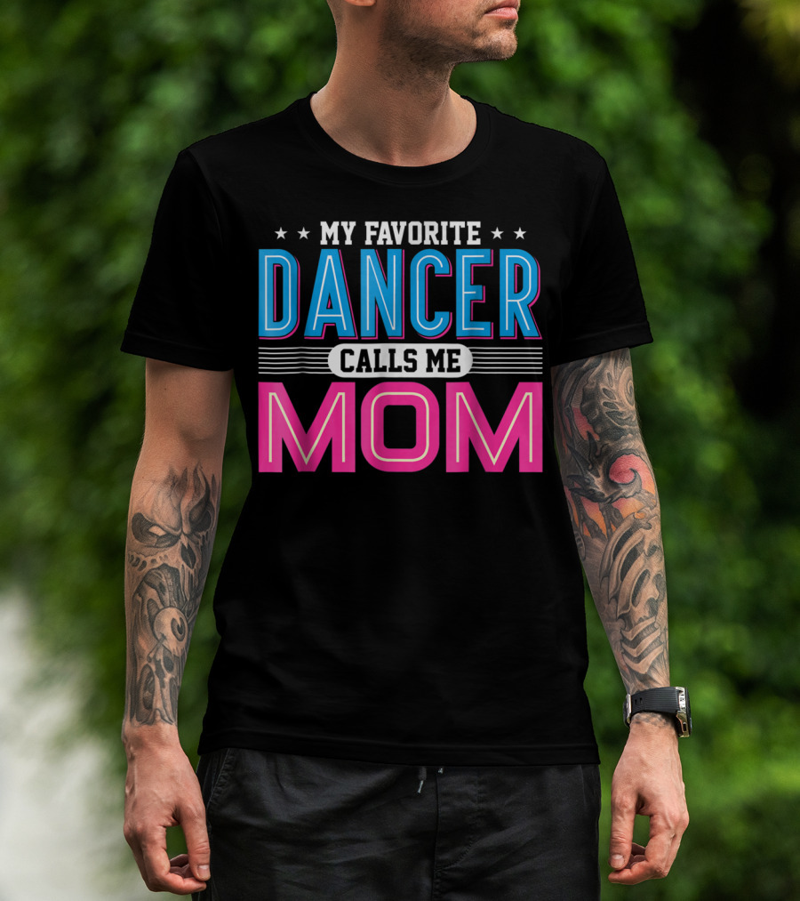 My Favorite Dancer Calls Me Mom Funny Dancing Mom T-Shirt