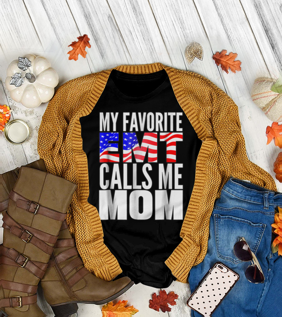 My Favorite EMT Calls Me Mom American Flag T-Shirt