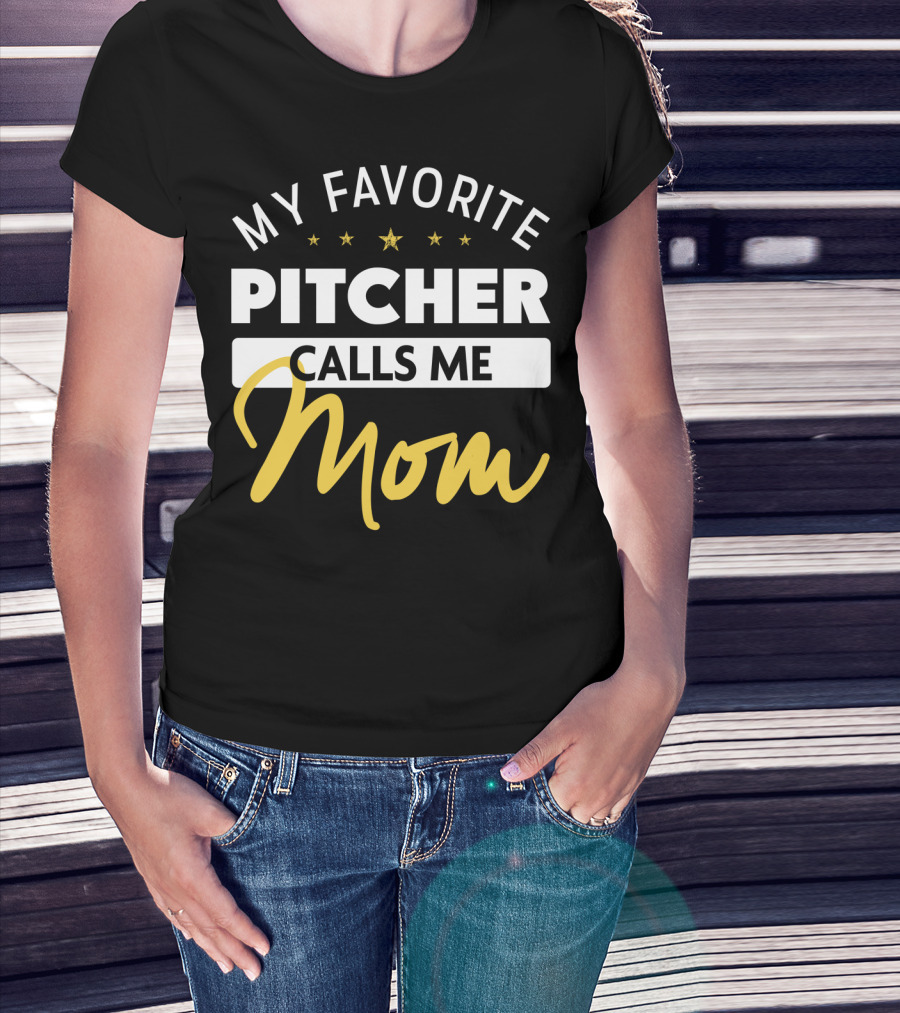 My Favorite Pitcher Calls Me Mom T-Shirt
