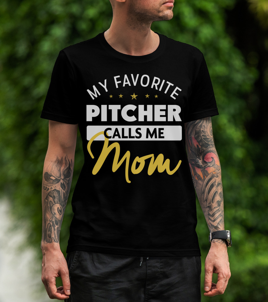 My Favorite Pitcher Calls Me Mom T-Shirt
