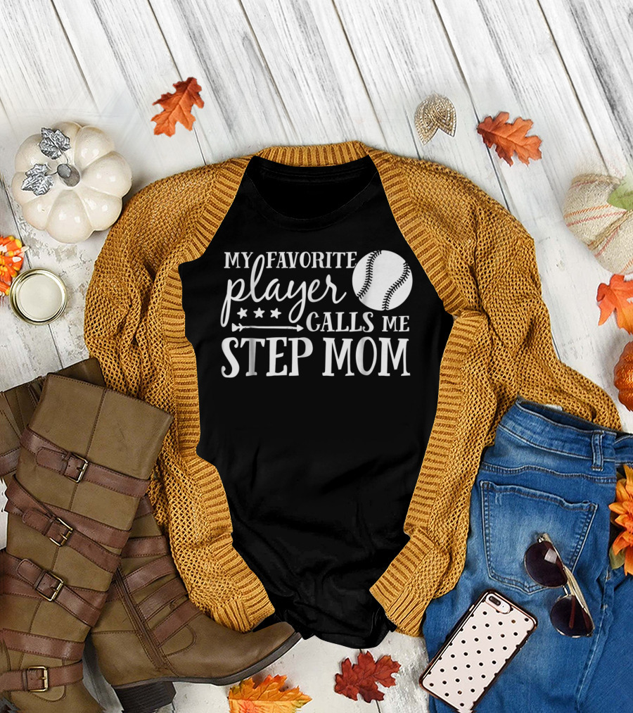 My Favorite Player Calls Me Step Mom Baseball Sport 90 T-Shirt