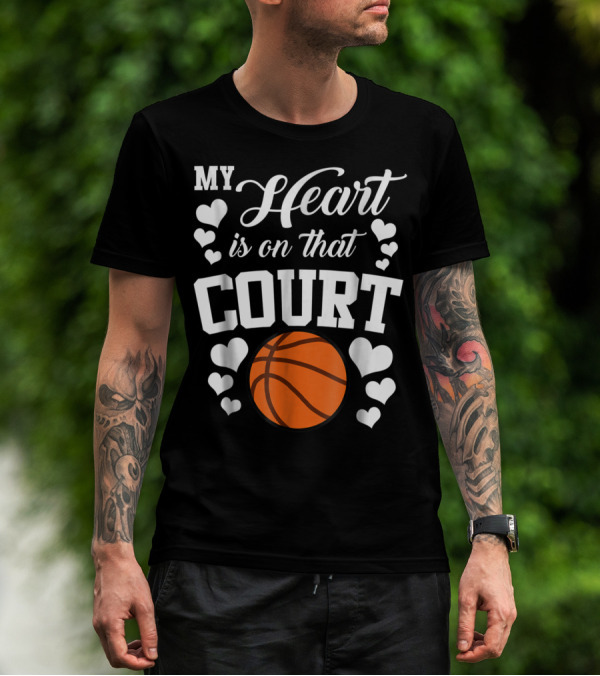 My Heart Is On That Court Basketball Hearts T-Shirt